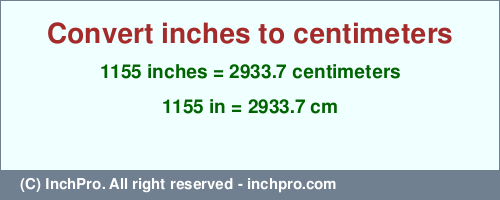 Result converting 1155 inches to cm = 2933.7 centimeters