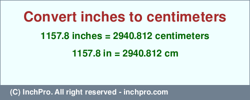 Result converting 1157.8 inches to cm = 2940.812 centimeters