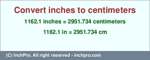 Result converting 1162.1 inches to cm = 2951.734 centimeters