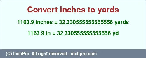 1163.9 inches to yd is equal to 32.330555555555556 (yd) Result converting 1163.9 inches to yd = 32.330555555555556 yards