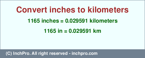 Result converting 1165 inches to km = 0.029591 kilometers
