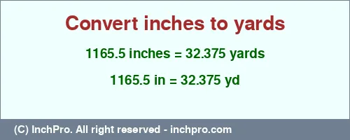 Result converting 1165.5 inches to yd = 32.375 yards