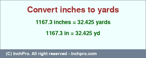 1167.3 inches to yd is equal to 32.425 (yd) Result converting 1167.3 inches to yd = 32.425 yards