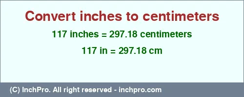 Result converting 117 inches to cm = 297.18 centimeters