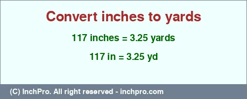 Result converting 117 inches to yd = 3.25 yards