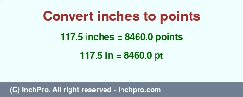 Result converting 117.5 inches to pt = 8460.0 points