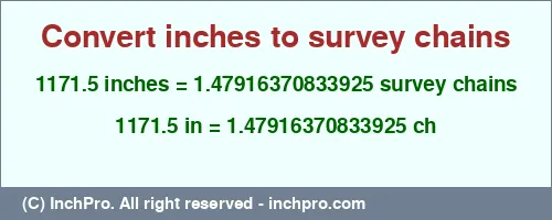 1171.5 inches to ch is equal to 1.47916370833925 (ch) Result converting 1171.5 inches to ch = 1.47916370833925 survey chains
