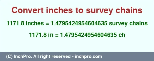 1171.8 inches to ch is equal to 1.4795424954604635 (ch) Result converting 1171.8 inches to ch = 1.4795424954604635 survey chains