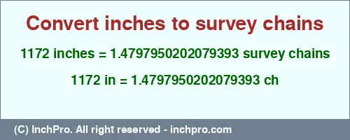 Result converting 1172 inches to ch = 1.4797950202079393 survey chains