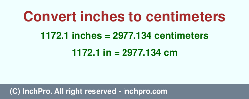 Result converting 1172.1 inches to cm = 2977.134 centimeters