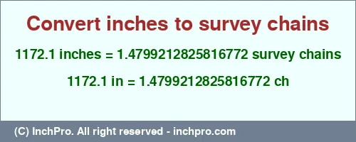 1172.1 inches to ch is equal to 1.4799212825816772 (ch) Result converting 1172.1 inches to ch = 1.4799212825816772 survey chains