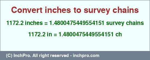 1172.2 inches to ch is equal to 1.4800475449554151 (ch) Result converting 1172.2 inches to ch = 1.4800475449554151 survey chains
