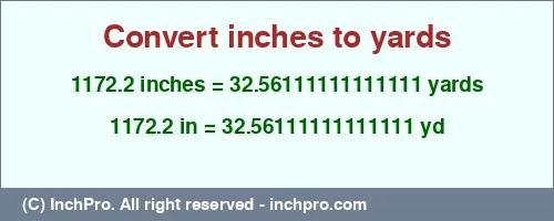 Result converting 1172.2 inches to yd = 32.56111111111111 yards