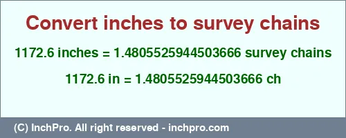 Result converting 1172.6 inches to ch = 1.4805525944503666 survey chains