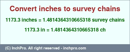1173.3 inches to ch is equal to 1.4814364310665318 (ch) Result converting 1173.3 inches to ch = 1.4814364310665318 survey chains