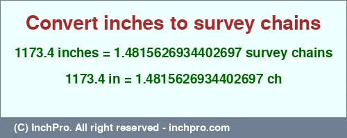 1173.4 inches to ch is equal to 1.4815626934402697 (ch) Result converting 1173.4 inches to ch = 1.4815626934402697 survey chains