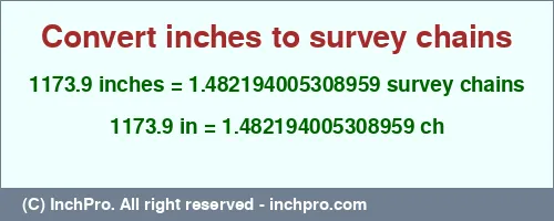 Result converting 1173.9 inches to ch = 1.482194005308959 survey chains