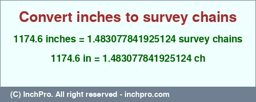 1174.6 inches to ch is equal to 1.483077841925124 (ch) Result converting 1174.6 inches to ch = 1.483077841925124 survey chains