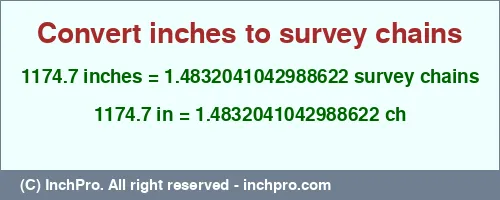 Result converting 1174.7 inches to ch = 1.4832041042988622 survey chains