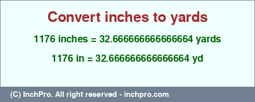 1176 inches to yd is equal to 32.666666666666664 (yd) Result converting 1176 inches to yd = 32.666666666666664 yards