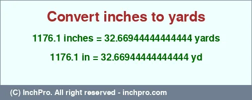 1176.1 inches to yd is equal to 32.66944444444444 (yd) Result converting 1176.1 inches to yd = 32.66944444444444 yards