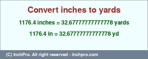 Result converting 1176.4 inches to yd = 32.67777777777778 yards