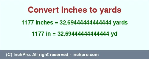 1177 inches to yd is equal to 32.69444444444444 (yd) Result converting 1177 inches to yd = 32.69444444444444 yards
