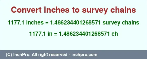 1177.1 inches to ch is equal to 1.486234401268571 (ch) Result converting 1177.1 inches to ch = 1.486234401268571 survey chains