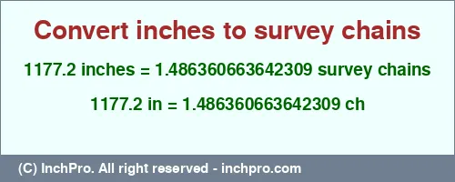 1177.2 inches to ch is equal to 1.486360663642309 (ch) Result converting 1177.2 inches to ch = 1.486360663642309 survey chains