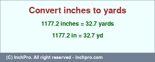 1177.2 inches to yd is equal to 32.7 (yd) Result converting 1177.2 inches to yd = 32.7 yards
