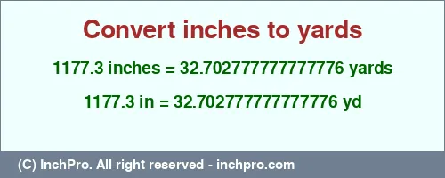 1177.3 inches to yd is equal to 32.702777777777776 (yd) Result converting 1177.3 inches to yd = 32.702777777777776 yards