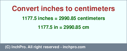 Result converting 1177.5 inches to cm = 2990.85 centimeters