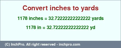 1178 inches to yd is equal to 32.72222222222222 (yd) Result converting 1178 inches to yd = 32.72222222222222 yards