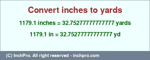 1179.1 inches to yd is equal to 32.75277777777777 (yd) Result converting 1179.1 inches to yd = 32.75277777777777 yards