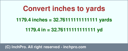 Result converting 1179.4 inches to yd = 32.76111111111111 yards
