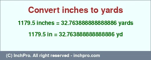1179.5 inches to yd is equal to 32.763888888888886 (yd) Result converting 1179.5 inches to yd = 32.763888888888886 yards