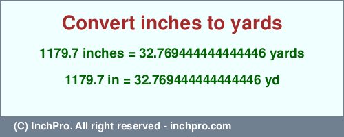 Result converting 1179.7 inches to yd = 32.769444444444446 yards