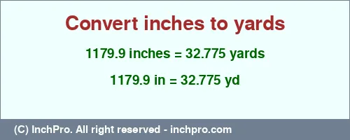 1179.9 inches to yd is equal to 32.775 (yd) Result converting 1179.9 inches to yd = 32.775 yards