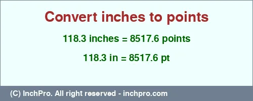 Result converting 118.3 inches to pt = 8517.6 points