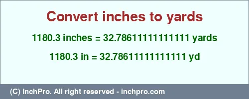 Result converting 1180.3 inches to yd = 32.78611111111111 yards