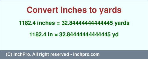1182.4 inches to yd is equal to 32.84444444444445 (yd) Result converting 1182.4 inches to yd = 32.84444444444445 yards