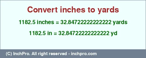 1182.5 inches to yd is equal to 32.84722222222222 (yd) Result converting 1182.5 inches to yd = 32.84722222222222 yards