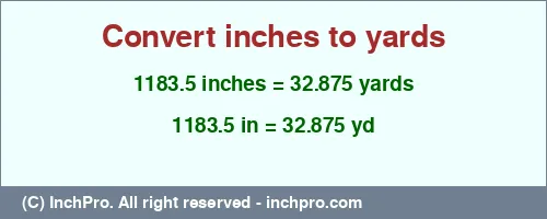 Result converting 1183.5 inches to yd = 32.875 yards