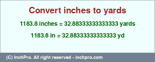 Result converting 1183.8 inches to yd = 32.88333333333333 yards