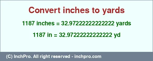 1187 inches to yd is equal to 32.97222222222222 (yd) Result converting 1187 inches to yd = 32.97222222222222 yards