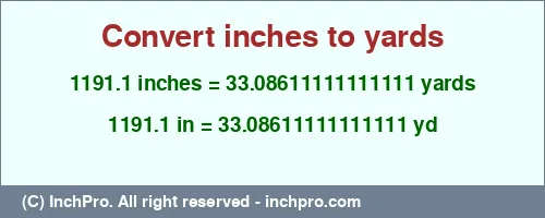 Result converting 1191.1 inches to yd = 33.08611111111111 yards