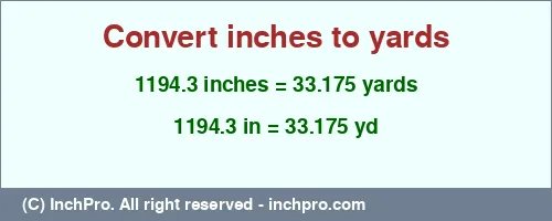 Result converting 1194.3 inches to yd = 33.175 yards