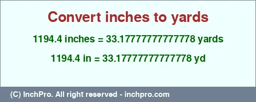 1194.4 inches to yd is equal to 33.17777777777778 (yd) Result converting 1194.4 inches to yd = 33.17777777777778 yards