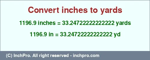1196.9 inches to yd is equal to 33.24722222222222 (yd) Result converting 1196.9 inches to yd = 33.24722222222222 yards