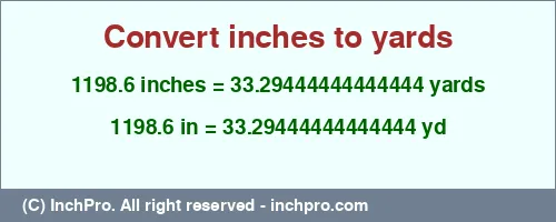 Result converting 1198.6 inches to yd = 33.29444444444444 yards